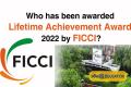 Who has been awarded Lifetime Achievement Award 2022 by FICCI