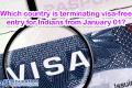 Which country is terminating visa-free entry for Indians from January 01?