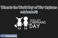 When is the World Day of War Orphans celebrated?