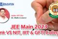 JEE Main - 2023 Rank VS NIT, IIIT & GFTI Colleges