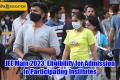 JEE Main 2023: Eligibility for Admission to Participating Institutes