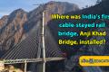 India's first cable-stayed rail bridge, Anji Khad Bridge, installed