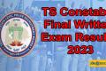 TS Constable Final Written Exam Results 2023