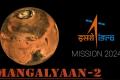 ISRO to launch Mangalyaan 2 by 2024