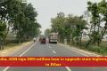 India, ADB sign $295 million loan to upgrade state highways in Bihar