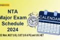 NTA Major Exam Schedule 2024 