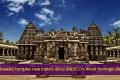 Hoysala Temples now India’s 42nd UNESCO’s World Heritage site