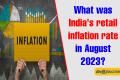 What was India's retail inflation rate in August 2023?