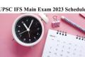 UPSC IFS Main Exam 2023 Schedule out