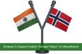 Norway To Support India’s ‘Hunger Project’ In Uttarakhand