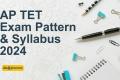 AP TET Exam Pattern & Syllabus 2024
