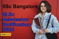 IISc Bangalore M.Sc Admission Notification 2024