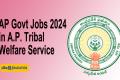 ap govt jobs 2024 in a.p. tribal welfare service