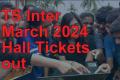 TSBIE Official Website   TS Inter March 2024 Hall Tickets out   TS Inter March 2024 Hall Tickets   Download Hall Tickets