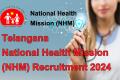 Telangana National Health Mission (NHM) Recruitment 2024