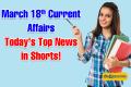 March 18th Current Affairs Today Top News in Shorts