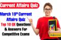 March 19th Current Affairs Quiz Top 10 GK Questions and Answers For Competitive Exams