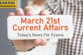 March 21st Current Affairs: Today's News For Exams   international gk for competitive exams  general knowledge questions with answers  