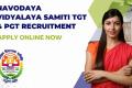 Applications for TGT and PGT posts at Navodaya Vidyalaya Samiti  Vacancies in Jawahar Navodaya Vidyalayas  TGT and PGT Job Opportunities 