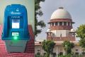 Tampering of EVMs is impossible says Supreme Court if India  Electronic Voting Machine  