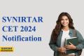 SVNIRTAR Set 2024 Notification  Notification for entrance exam in SVNIRTAR CET 2024  Career Opportunities from SVNIRTAR Set 2024 Courses   Specialty of Courses Available via SVNIRTAR Set 2024 