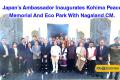 Japan Ambassador Inaugurates Kohima Peace Memorial And Eco Park With Nagaland CM