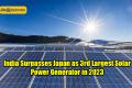 India Surpasses Japan as 3rd Largest Solar Power Generator in 2023