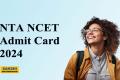 NTA NCET 2024 Admit Card