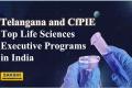 Telangana and CfPIE Top Life Sciences Executive Programs in India  Improving career skills in Telangana's life sciences through CfPIE   