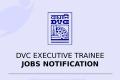 DVC Kolkata Executive Trainee Recruitment Notice  DVC Kolkata Executive Trainee Recruitment Announcement  Apply for Executive Trainee Positions at DVC Kolkata  Career Opportunity  Applications for Executive Posts at Damodar Valley Corporation Kolkata  