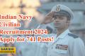 Indian Navy Civilian Recruitment 2024  Indian Navy INCET 01/2024 recruitment announcement  Indian Navy INCET 01/2024 Group B and C vacancies  741 vacancies in Indian Navy INCET 01/2024  Indian Navy Civilian Entrance Test 2024 notification Exciting career opportunities with Indian Navy INCET 2024 