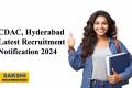 CDAC, Hyderabad Latest Recruitment 2024   C-DAC Hyderabad Recruitment Notification  Project Associate Recruitment at C-DAC Hyderabad  Eligibility Criteria for C-DAC Hyderabad RecruitmentApply Online for C-DAC Hyderabad Jobs  