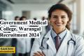 Government Medical College, Warangal Recruitment 2024 