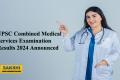 UPSC Combined Medical Services Examination Results 2024 Announced