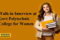 420 Vacancies| Walk-in Interview at Govt Polytechnic College for Women