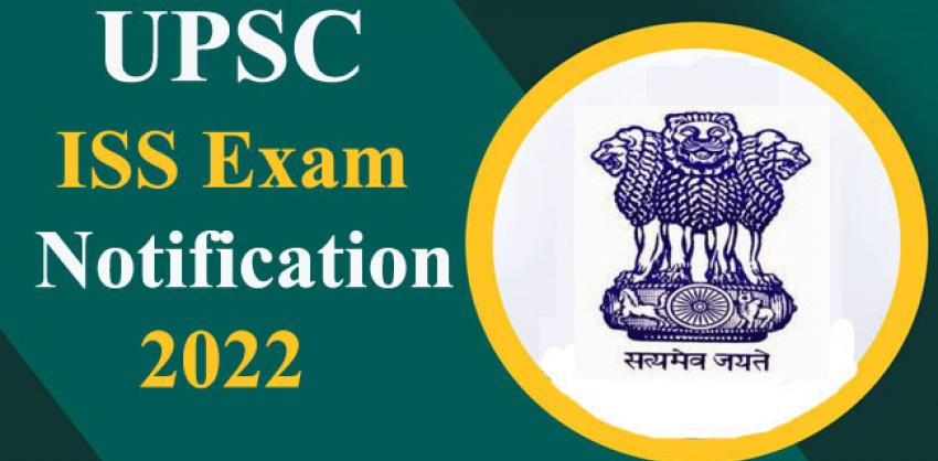 UPSC ISS Exam 2022 Notification