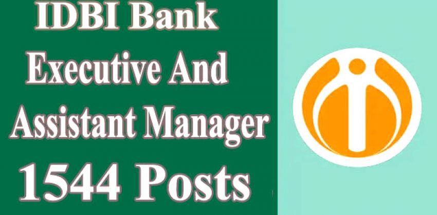 IDBI Bank Recruitment 2022 for 1544 Executive & Assistant Manager Posts