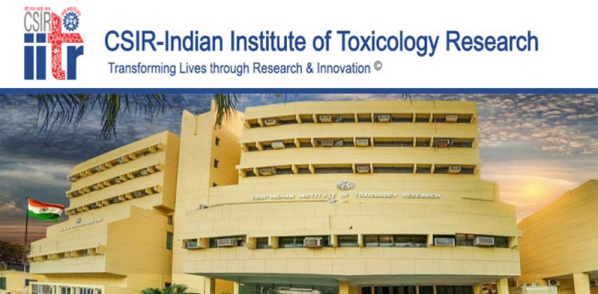 CSIR - Indian Institute of Toxicology Research Recruitment 2022 Administrative Posts