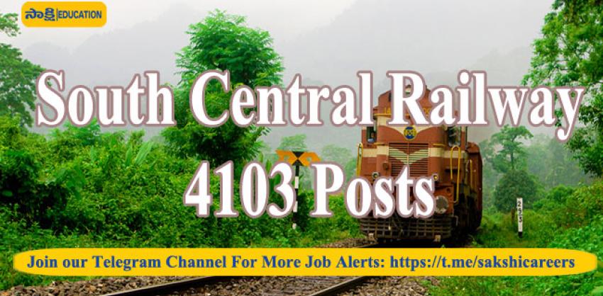 4103 Posts in South Central Railway Eligibility, Age Limit and Application Fee Details