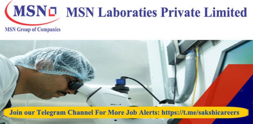 MSN Laboratories Pvt. Ltd. Hiring Freshers