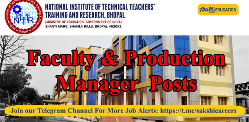 NITTTR, Bhopal Faculty & Production Manager Recruitment