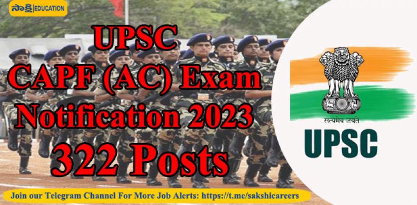 UPSC CAPF (AC) Exam Notification 2023 for 322 Posts