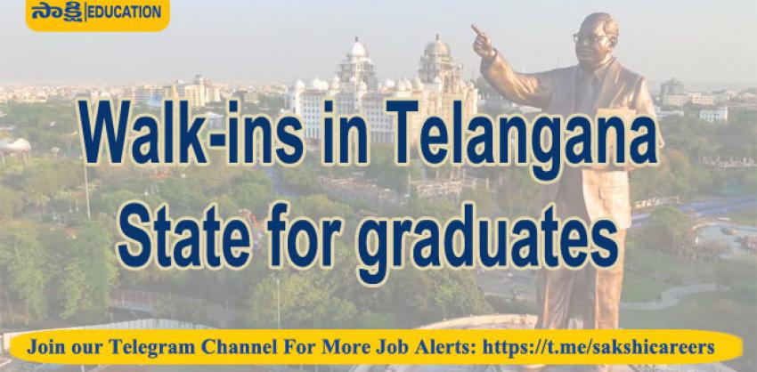 Walk-ins in Telangana State for graduates 