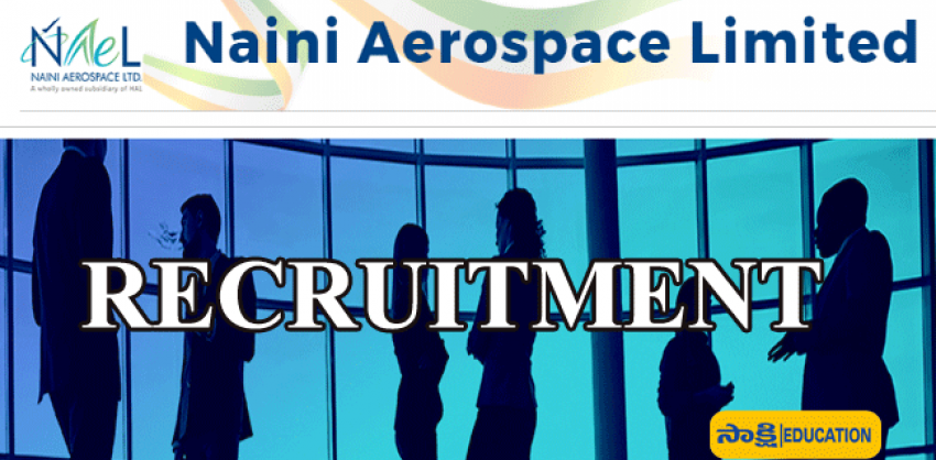 Naini Aerospace Limited Recruitment 2023
