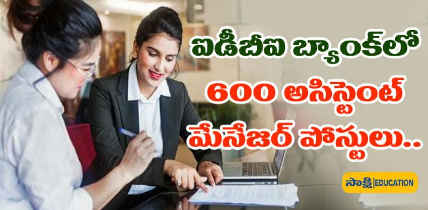 600 manager posts,Assistant Manager Posts in IDBI Bank,IDBI Bank Job Opportunity,Career Opportunity in Banking