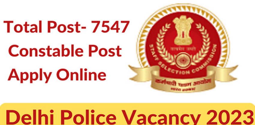 7,547 Constable posts in Delhi Police, staff selection commission, apply now