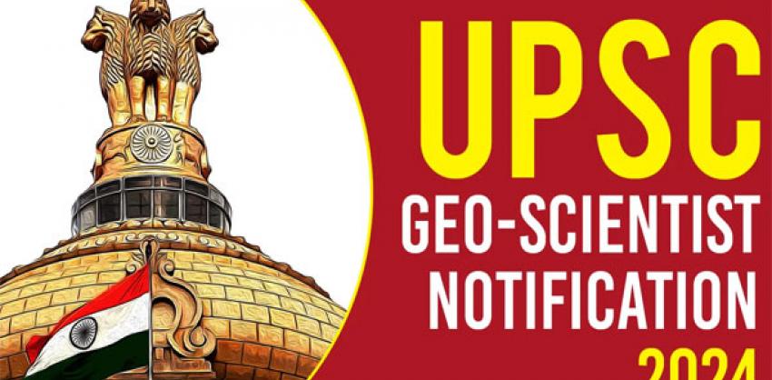 PG Qualification,Government Job Opportunities,UPSC-Combined Geo Scientist Examination 2024 Notification,2024 UPSC Notification