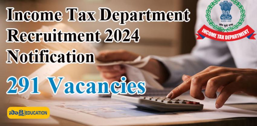 Apply Now for 291 Positions   Various Vacancies Notification  Government Job Alert  Income Tax Department Recruitment   Job Opportunities in Income Tax Department  income tax department recruitment 2024   291 Vacancies Announcement    