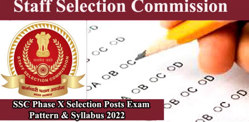 SSC 2065 Phase X Selection Posts Exam Pattern & Syllabus 2022