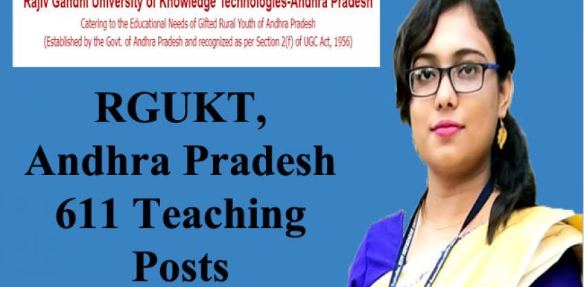611 Teaching Posts in RGUKT, Andhra Pradesh 